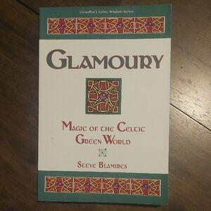 Glamoury: Magic of the Celtic Green World Book